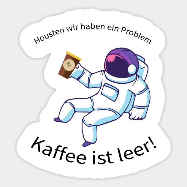 Houston wir haben ein Problem Shirt Sticker by A&P